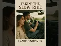 Takin’ the Slow Ride - Lanie Gardner