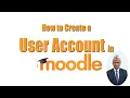 How to Create a User Account in Moodle LMS