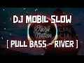 Download Lagu 🔴 DJ Mobil Slow | Enak Banget💯 | [ Full Bass - River ]❤️