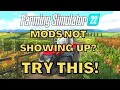 FS22 Mods not showing up Try this