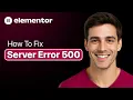 How To Fix Elementor Server Error 500 - Quick 2025 Solution