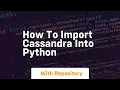 How to import cassandra into python