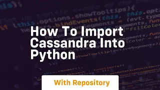 How to import cassandra into python