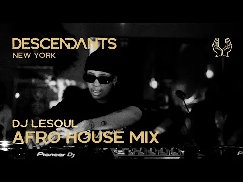 Download MP3 DJ LESOUL Afro House / Tech DJ Set Live From DESCENDANTS New York