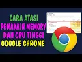 Cara Atasi High CPU dan Memory Usage di Google Chrome