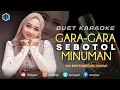 Download Lagu GARA - GARA SEBOTOL MINUMAN - KARAOKE DUET BERSAMA ARTIS AZMYUPIL