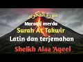Lagu murotal merdu surah At Takwir latin dan terjemahan - Sheikh Alaa 'Aqeel