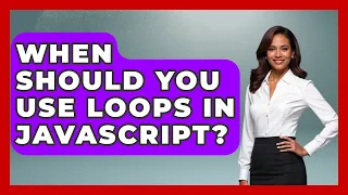 When Should You Use Loops in JavaScript JavaScript Toolkit News