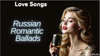 Beautiful Russian Romantic Ballads 20 Romantic Soothing Love Songs Russian Chanson 