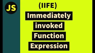 JavaScript IIFE Immediately invoked Function Expression IIFE