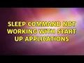 Ubuntu Sleep command not working with start up applications