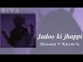 Lagu 𝑱𝒂𝒅𝒐𝒐 𝒌𝒊 𝒋𝒉𝒂𝒑𝒑𝒊 ( Ｓｌｏｗｅｄ + ｒｅｖｅｒｂ) -𝒓𝒊𝒚𝒂