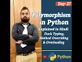 Day - 27 Polymorphism in Pratical Python Explained Duck Typing Method Overriding Overloading