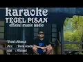 Download Lagu KARAOKE - TEGEL PISAN - AHMAD (OFFICIAL MUSIC AUDIO )
