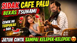 Sidak Cafe kota palu, bekas tsunami, cewek ini jadi jatuh cinta dan kelepek-kelepek