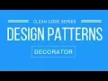 Decorator Design Pattern Implementation and Disadvantages Clean Code Series