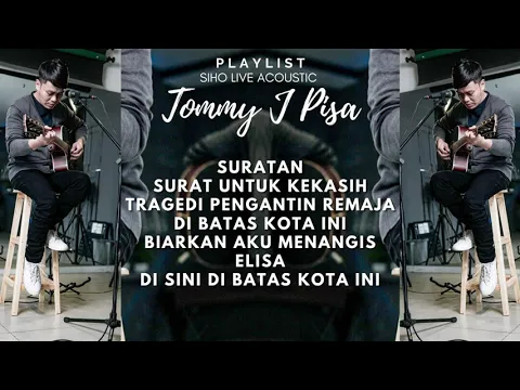 Download MP3 PLAYLIST TOMMY J PISSA || COVER SIHO LIVE ACOUSTIC