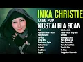 Inka Christie Full Album Terbaik  -  The Best Of Inka Christie