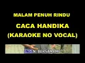 Download Lagu MALAM PENUH RINDU - CACA HANDIKA (KARAOKE NO VOCAL)