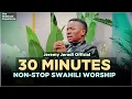 Download Lagu 30 MINUTES SWAHILI WORSHIP SESSION  SWAHILI WORSHIP SONGS || SWAHILI MIX LIVE || WORSHIP MOMENT