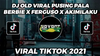 Download DJ OLD VIRAL 🎧🔊 PUSING PALA BERBIE X FERGUSO X AKIMILAKU VIRAL TIKTOK 2021!!! MP3