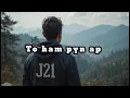 Lagu To ham pyn ap || pnar song