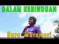 Download Lagu Bara Waramori   Dalam Kerinduan