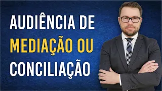 NOVO CPC - AUDIÊNCIA DE MEDIAÇÃO OU CONCILIAÇÃO