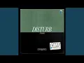 Disturb