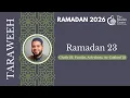 MCGP Taraweeh 2026 - Day 23 Ghafir 23 Fussilat Ash-shura Az-Zukhruf 25