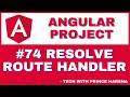 74 Angular Project Tutorial - Resolve Route Handler