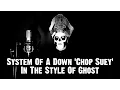 Download Lagu System Of A Down - Chop Suey! | In the Style of Ghost