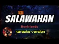 SALAWAHAN - BOYFRIENDS (karaoke version)