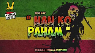 nan ko paham blg rap hvmble reggae version