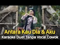 Download Lagu Antara Kau Dia Dan Aku Karaoke Duet Tanpa Vocal Cowok || Lorenza || Poppy Mercury || Voc Minthul