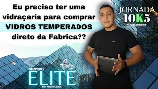 O que eu preciso para comprar VIDRO TEMPERADO Direto da Fabrica?