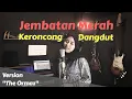 Download Lagu JEMBATAN MERAH VERSI KERONCONG DANGDUT BY THE ORMAZ