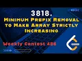 3818 Minimum Prefix Removal to Make Array Strictly Increasing Weekly Contest 486