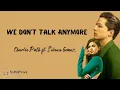 Download Lagu Charlie Puth ft. Selena Gomez - We Don't Talk Anymore || Lirik Lagu Dan Terjemahan