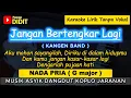 Download Lagu JANGAN BERTENGKAR LAGI - Karaoke Nada PRIA / COWOK ( Kangen Band ) Dangdut Koplo Jaranan
