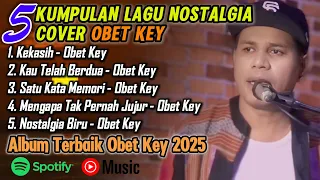 lagu ambon kekasih obet key cover full album 2025 lagu nostalgia paling dicari enak didengar 