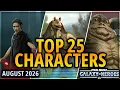 TOP 25 CHARACTERS IN SWGOH August 2026