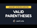 JavaScript Interview Question Valid Parentheses LeetCode 20