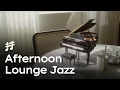 Jazz on the Table - Afternoon Lounge Jazz, Relaxing Jazz Music for Work \u0026 Study