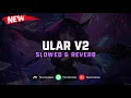Download Lagu DJ Ular V2 ( Slowed \u0026 Reverb ) 🎧