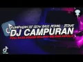Download Lagu DJ CAMPURAN VIRAL TIKTOK TERBARU 2025 JEDAG JEDUG FULL BASS MENGKANE COCOK BUAT SANTAI SAMBIL NGOPI