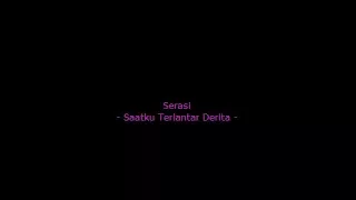 Download Serasi - Saat ku Terlantar Derita -lyric MP3