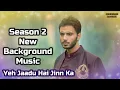 Download Lagu Yeh Jaadu Hai Jinn Ka | Season 2 New BGM
