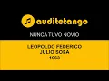 NUNCA TUVO NOVIO - LEOPOLDO FEDERICO - JULIO SOSA - 1963 - TANGO CANTATO