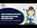 Driver Fatigue Detection - Mechatronics Project